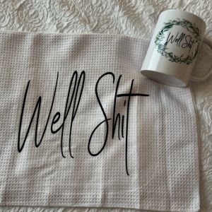Well Shit Kitchen Hand Towel and Mug